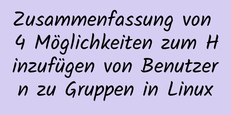 Zusammenfassung von 4 Möglichkeiten zum Hinzufügen von Benutzern zu Gruppen in Linux