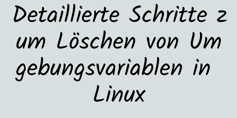 Detaillierte Schritte zum Löschen von Umgebungsvariablen in Linux