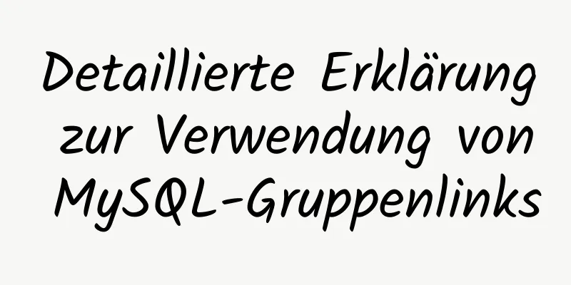 Detaillierte Erklärung zur Verwendung von MySQL-Gruppenlinks