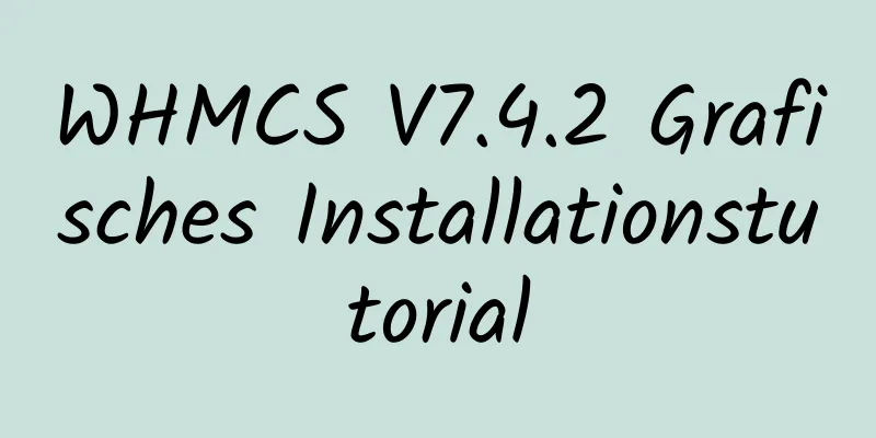 WHMCS V7.4.2 Grafisches Installationstutorial