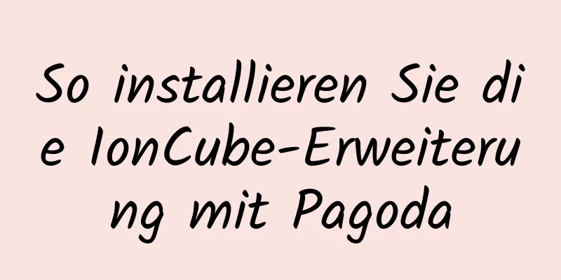 So installieren Sie die IonCube-Erweiterung mit Pagoda