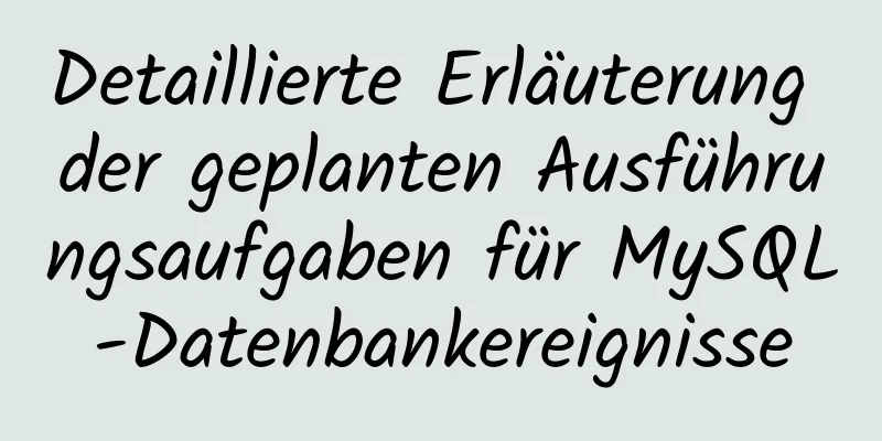 Detaillierte Erläuterung der geplanten Ausführungsaufgaben für MySQL-Datenbankereignisse