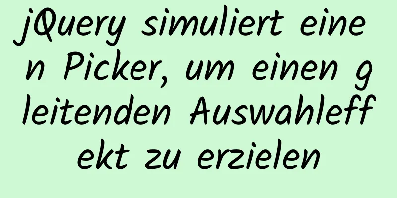 jQuery simuliert einen Picker, um einen gleitenden Auswahleffekt zu erzielen