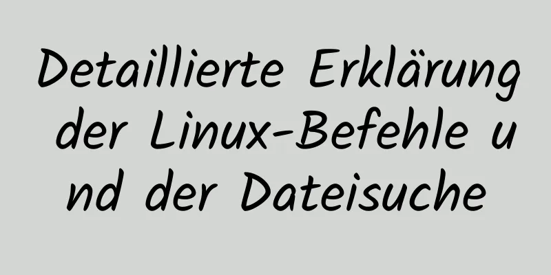 Detaillierte Erklärung der Linux-Befehle und der Dateisuche