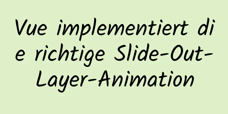 Vue implementiert die richtige Slide-Out-Layer-Animation