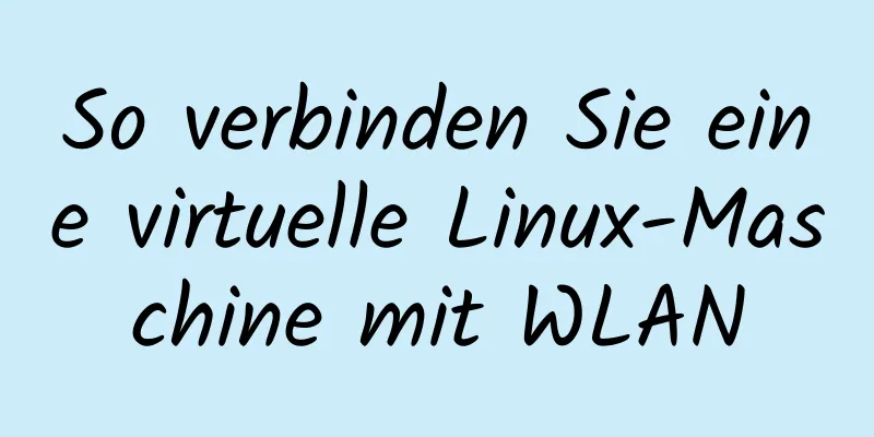 So verbinden Sie eine virtuelle Linux-Maschine mit WLAN