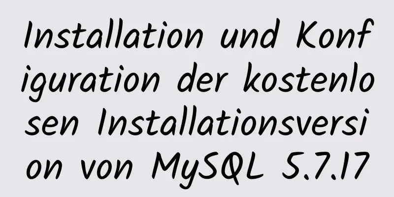 Installation und Konfiguration der kostenlosen Installationsversion von MySQL 5.7.17