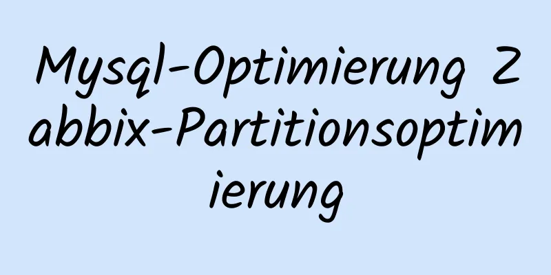 Mysql-Optimierung Zabbix-Partitionsoptimierung