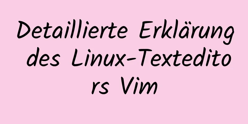 Detaillierte Erklärung des Linux-Texteditors Vim