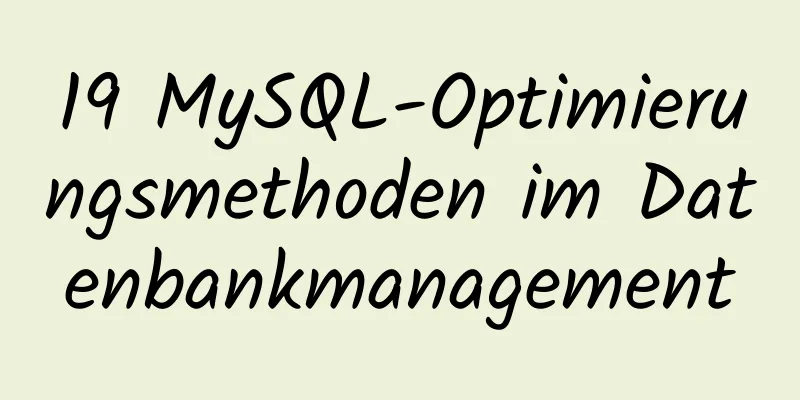 19 MySQL-Optimierungsmethoden im Datenbankmanagement