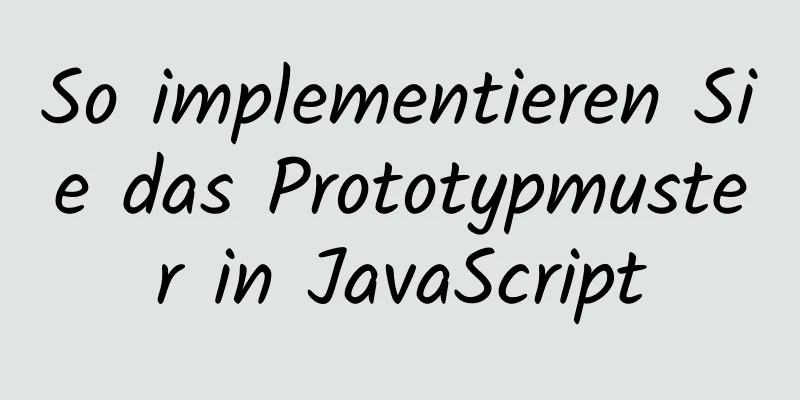 So implementieren Sie das Prototypmuster in JavaScript