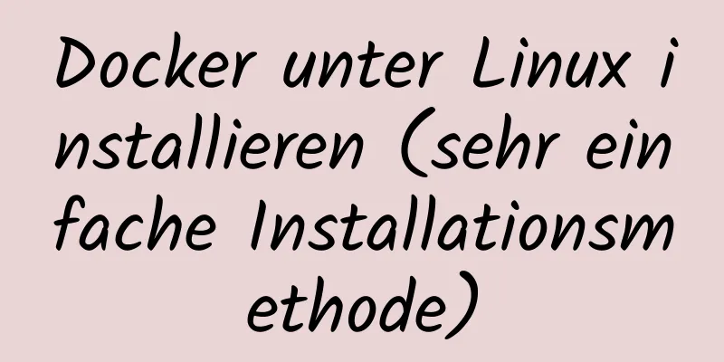 Docker unter Linux installieren (sehr einfache Installationsmethode)