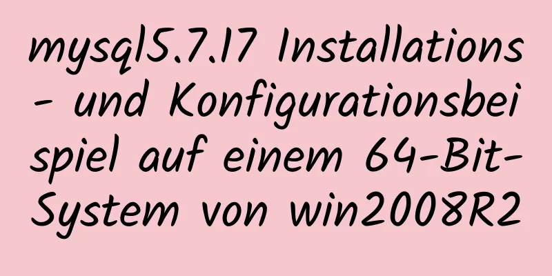 mysql5.7.17 Installations- und Konfigurationsbeispiel auf einem 64-Bit-System von win2008R2