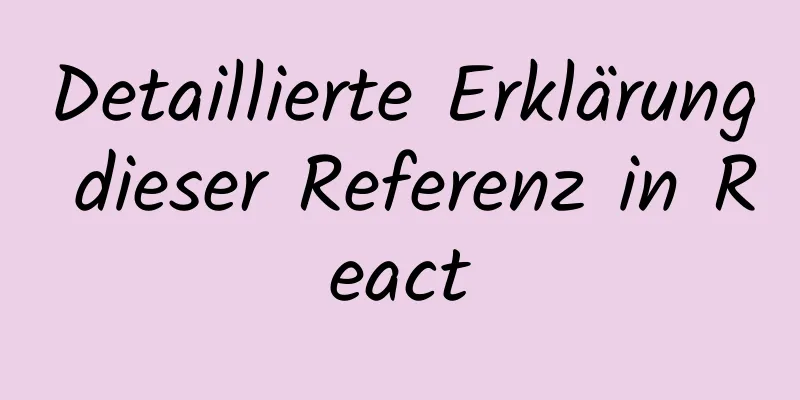 Detaillierte Erklärung dieser Referenz in React