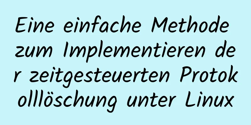 Eine einfache Methode zum Implementieren der zeitgesteuerten Protokolllöschung unter Linux