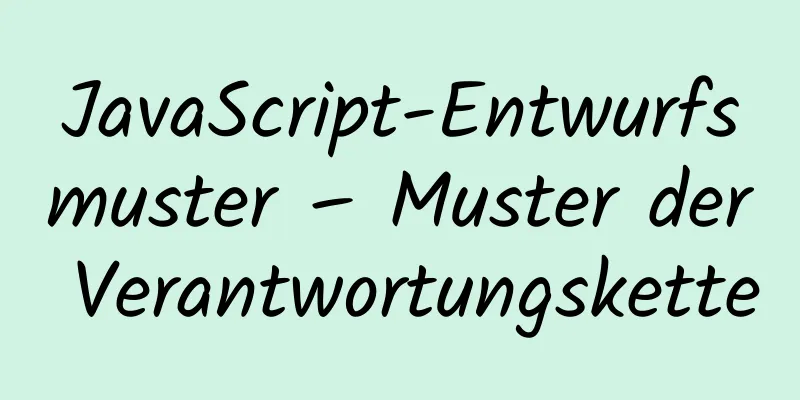 JavaScript-Entwurfsmuster – Muster der Verantwortungskette