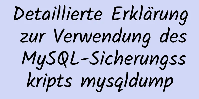 Detaillierte Erklärung zur Verwendung des MySQL-Sicherungsskripts mysqldump