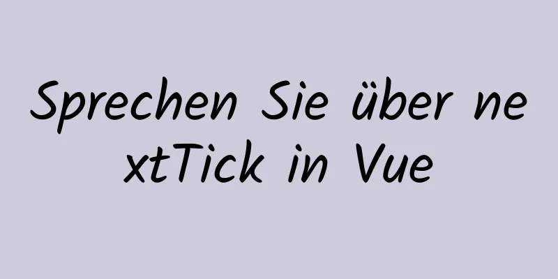 Sprechen Sie über nextTick in Vue