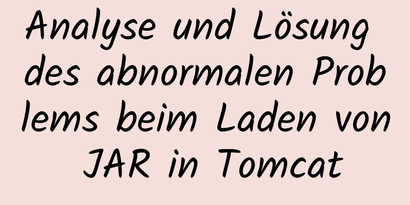 Analyse und Lösung des abnormalen Problems beim Laden von JAR in Tomcat