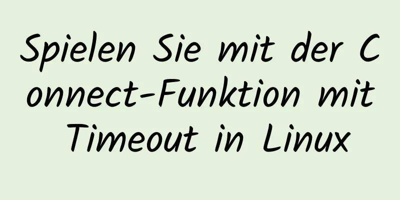 Spielen Sie mit der Connect-Funktion mit Timeout in Linux