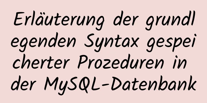 Erläuterung der grundlegenden Syntax gespeicherter Prozeduren in der MySQL-Datenbank