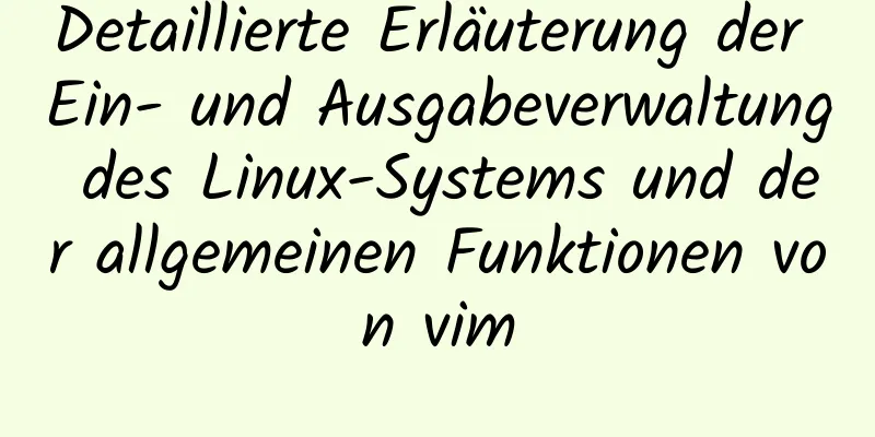 Detaillierte Erläuterung der Ein- und Ausgabeverwaltung des Linux-Systems und der allgemeinen Funktionen von vim