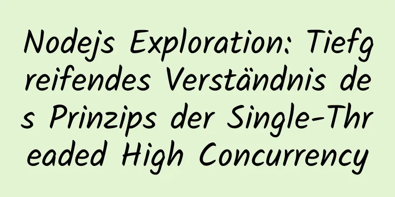 Nodejs Exploration: Tiefgreifendes Verständnis des Prinzips der Single-Threaded High Concurrency