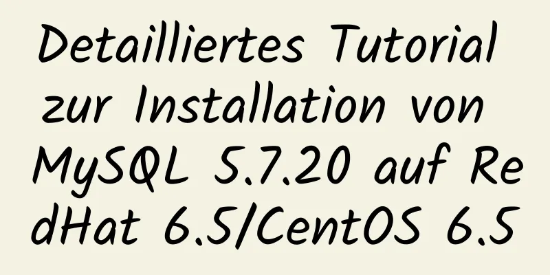 Detailliertes Tutorial zur Installation von MySQL 5.7.20 auf RedHat 6.5/CentOS 6.5