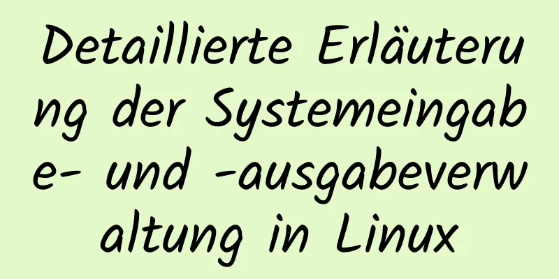 Detaillierte Erläuterung der Systemeingabe- und -ausgabeverwaltung in Linux