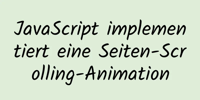 JavaScript implementiert eine Seiten-Scrolling-Animation