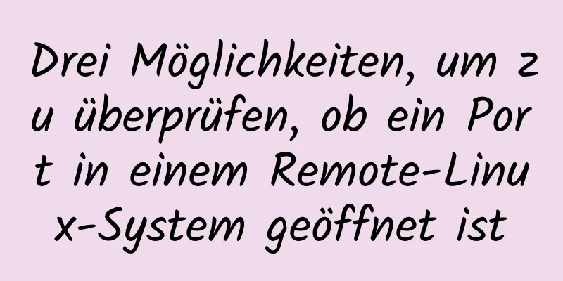 Drei Möglichkeiten, um zu überprüfen, ob ein Port in einem Remote-Linux-System geöffnet ist