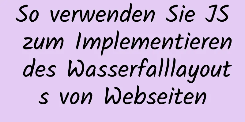 So verwenden Sie JS zum Implementieren des Wasserfalllayouts von Webseiten