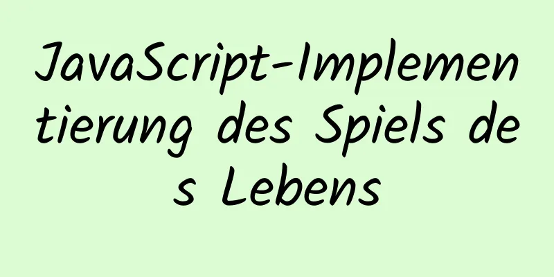 JavaScript-Implementierung des Spiels des Lebens