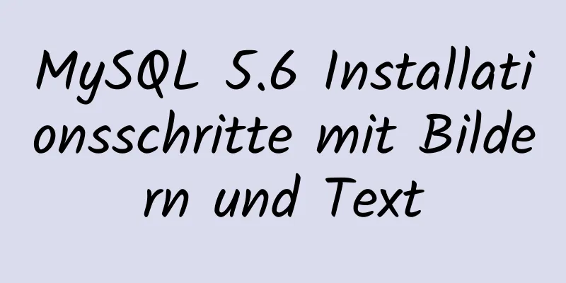 MySQL 5.6 Installationsschritte mit Bildern und Text