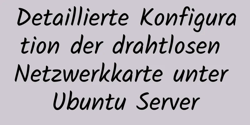 Detaillierte Konfiguration der drahtlosen Netzwerkkarte unter Ubuntu Server