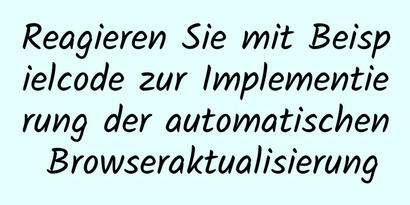 Reagieren Sie mit Beispielcode zur Implementierung der automatischen Browseraktualisierung