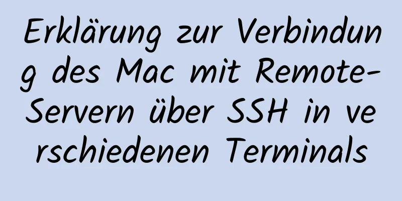 Erklärung zur Verbindung des Mac mit Remote-Servern über SSH in verschiedenen Terminals