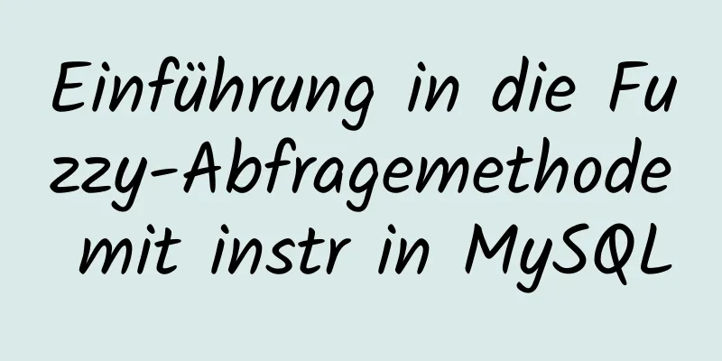 Einführung in die Fuzzy-Abfragemethode mit instr in MySQL