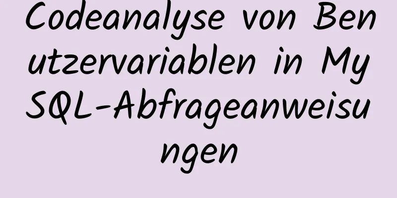 Codeanalyse von Benutzervariablen in MySQL-Abfrageanweisungen