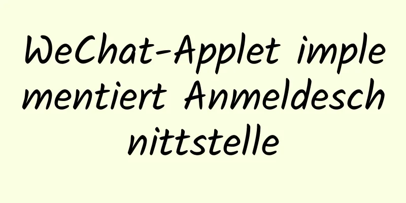 WeChat-Applet implementiert Anmeldeschnittstelle