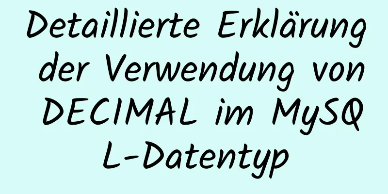 Detaillierte Erklärung der Verwendung von DECIMAL im MySQL-Datentyp