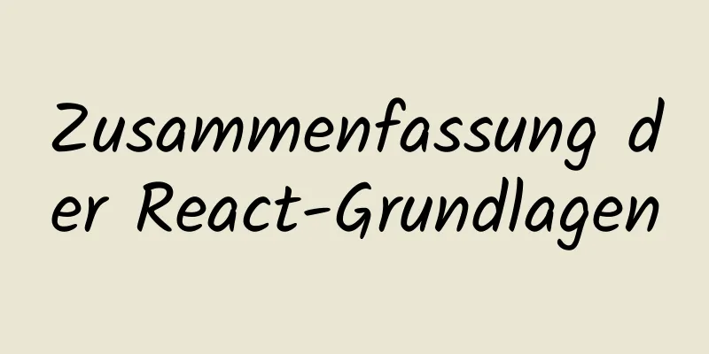 Zusammenfassung der React-Grundlagen