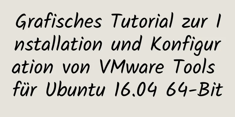 Grafisches Tutorial zur Installation und Konfiguration von VMware Tools für Ubuntu 16.04 64-Bit