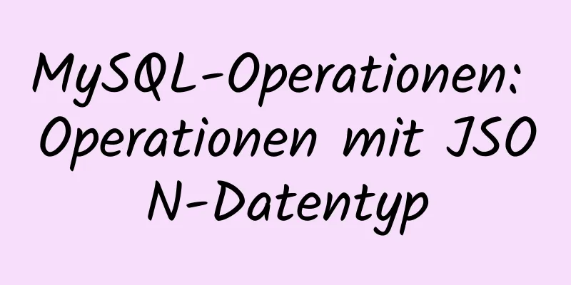 MySQL-Operationen: Operationen mit JSON-Datentyp