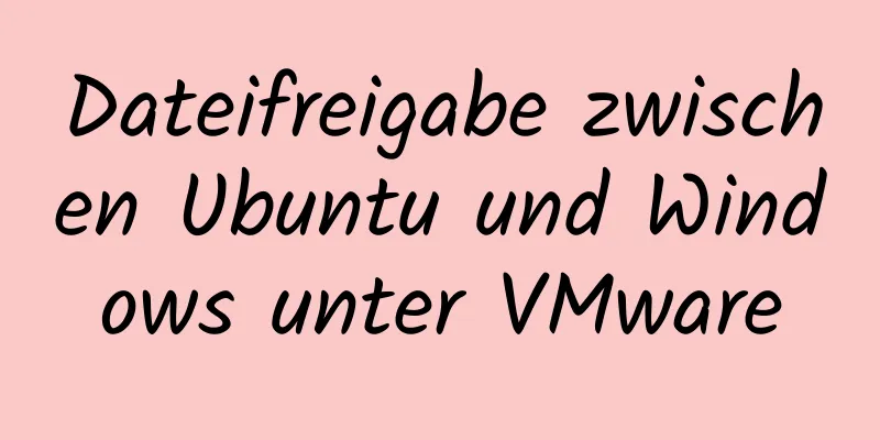 Dateifreigabe zwischen Ubuntu und Windows unter VMware