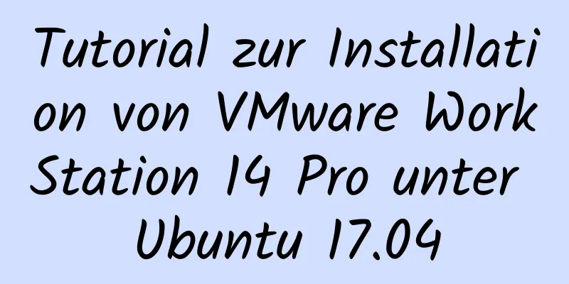 Tutorial zur Installation von VMware WorkStation 14 Pro unter Ubuntu 17.04