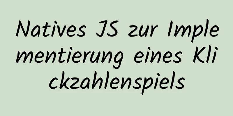 Natives JS zur Implementierung eines Klickzahlenspiels