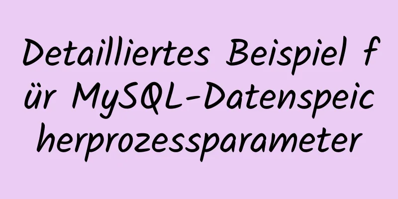 Detailliertes Beispiel für MySQL-Datenspeicherprozessparameter