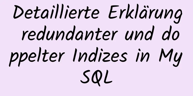 Detaillierte Erklärung redundanter und doppelter Indizes in MySQL