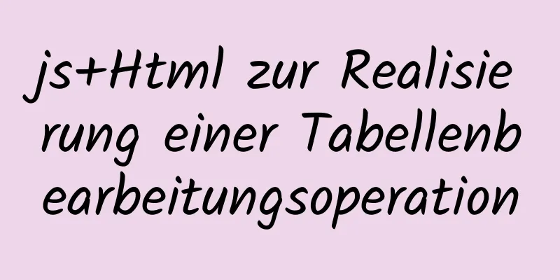 js+Html zur Realisierung einer Tabellenbearbeitungsoperation